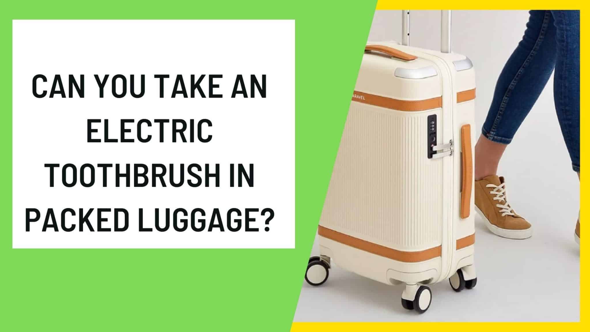 Can you take an electric toothbrush on a plane [99 Ok]?