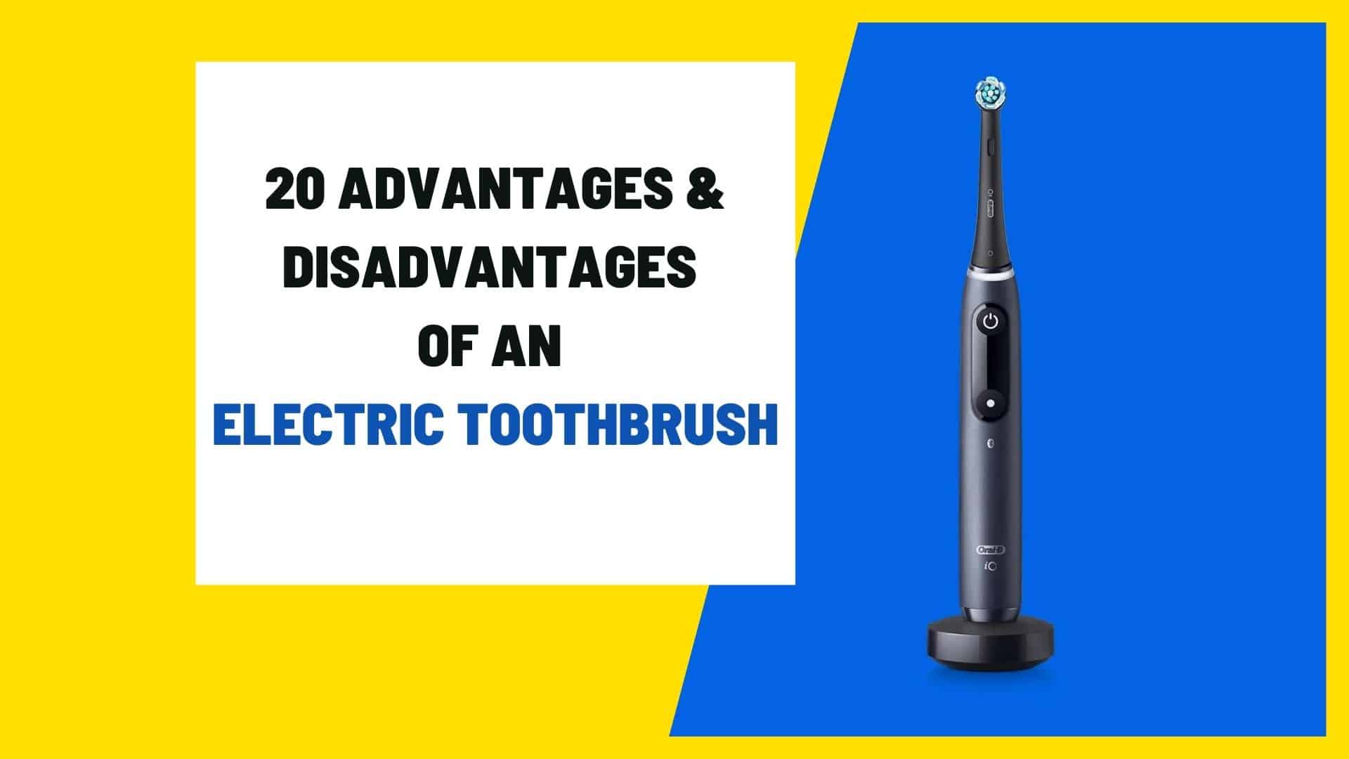 advantages and disadvantages of an electric toothbrush