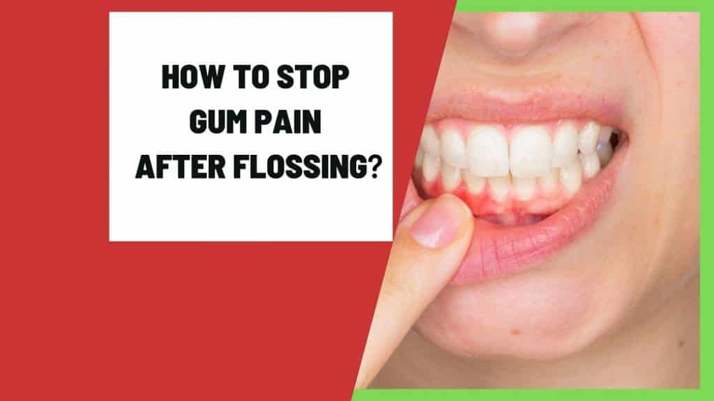 how-to-stop-gum-pain-after-flossing