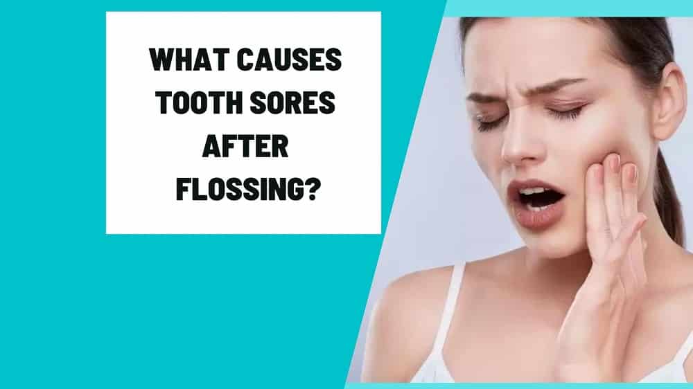 What causes tooth sores after flossing