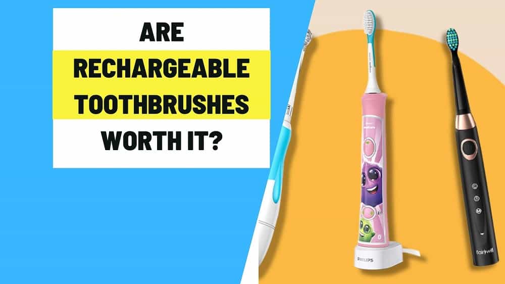 Are rechargeable toothbrushes worth it