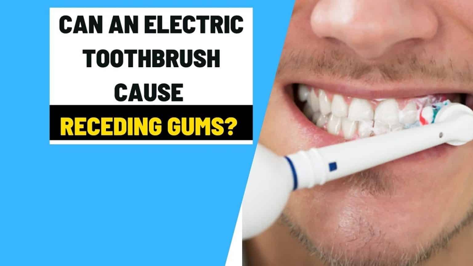 Can An Electric Toothbrush Cause Receding Gums?