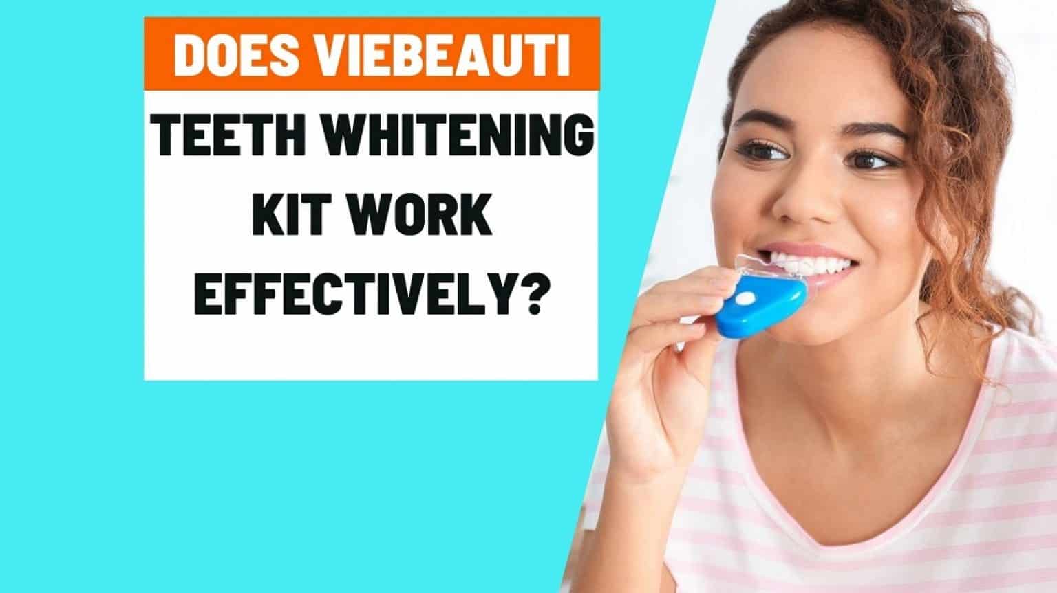 Viebeauti Teeth Whitening Kit Reviews [works Effectively]?