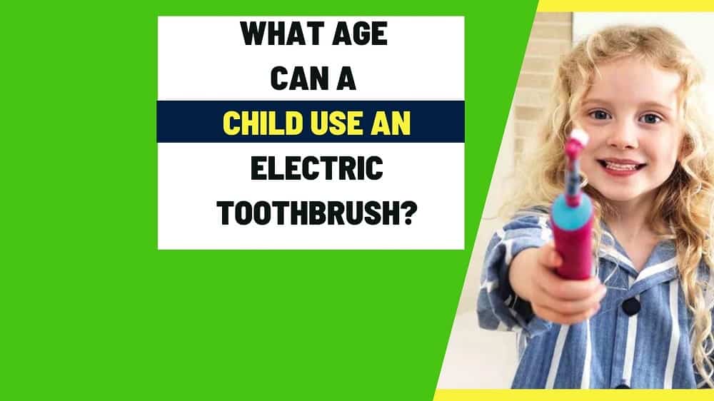 What age can a child use an Electric toothbrush