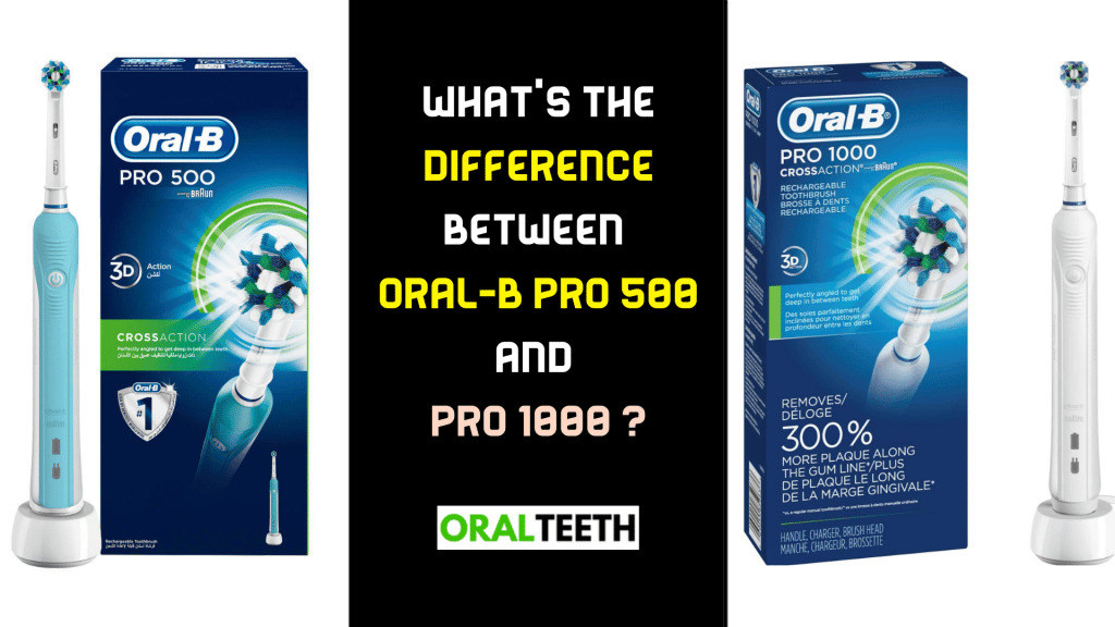 Oral-B Pro 500 And Pro 1000 - What Is The Difference?