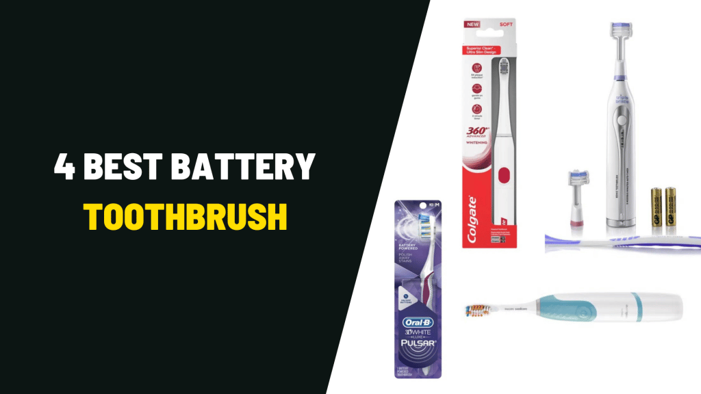 4 Best Battery Toothbrush