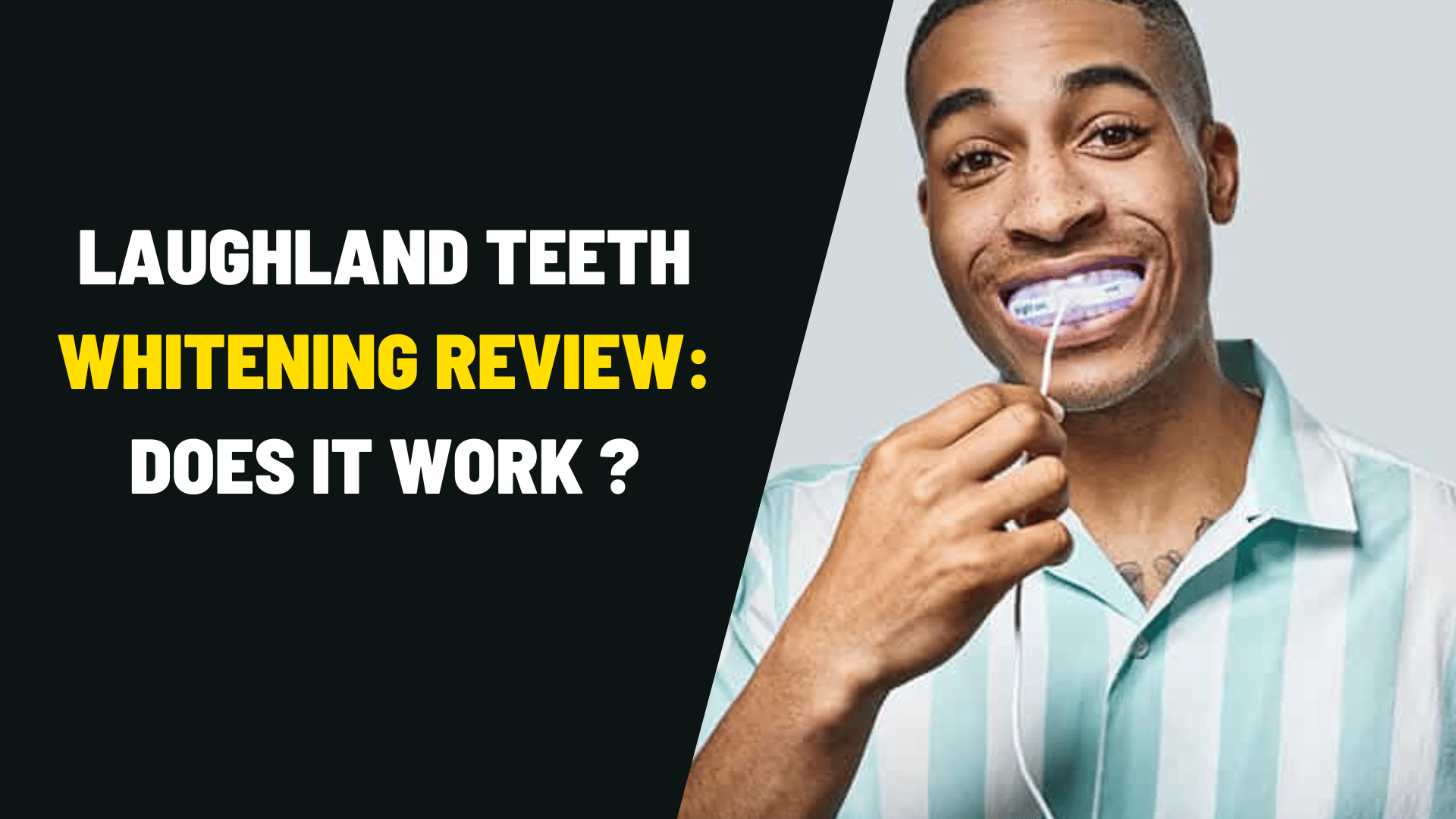 Laughland Teeth Whitening Review Does It Work